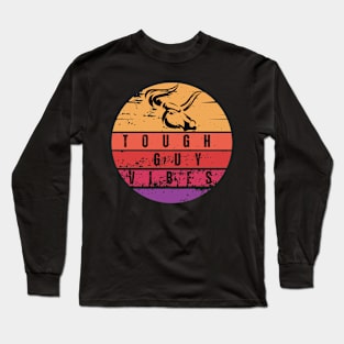 Tough  guy  vibes Long Sleeve T-Shirt